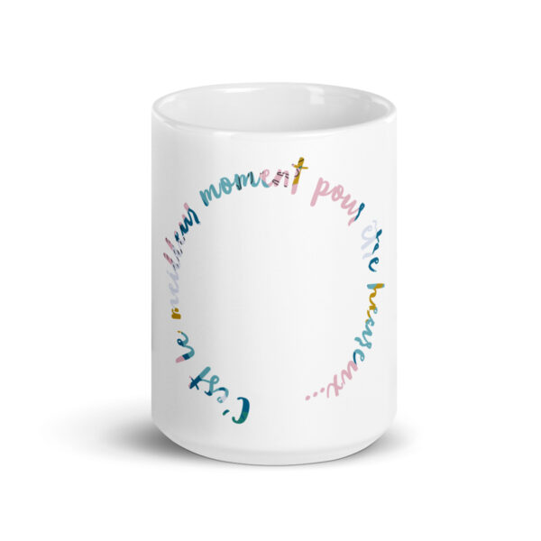 Mug Design "C'est le meilleur moment pour être heureux..."