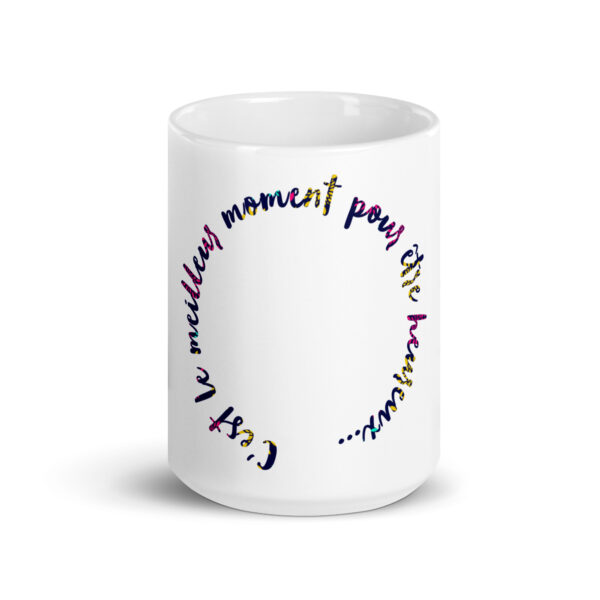 Mug Design "C'est le meilleur moment pour être heureux..."