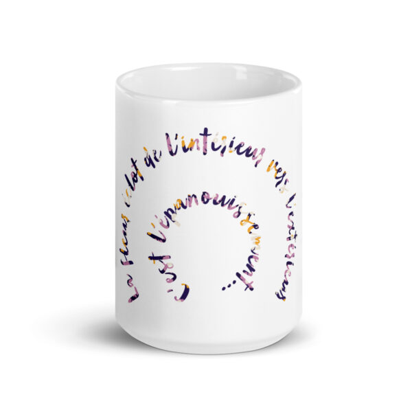 Mug Design "La fleur éclot de l'intérieur vers l'extérieur...c'est l'épanouissement"